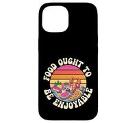 Food Ought To Be Enjoyable Foodie Eat Pleasure - Case for iPhone 15