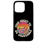 Food Ought To Be Enjoyable Foodie Eat Pleasure - Case for iPhone 15 Pro Max