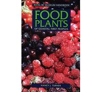 Food Plants of Coastal First Peoples (Royal BC Museum Handbooks)
