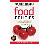 Food Politics: How the Food Industry Influences Nutrition and Health: 3 (California Studies in Food and Culture)