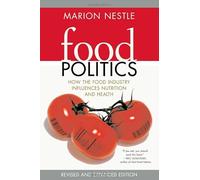 Food Politics - How the Food Industry Influences Nutrition and Health Revised and Expanded: Volume 3 (California Studies in Food and Culture)