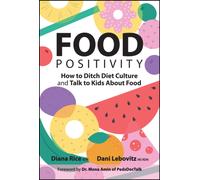 Food Positivity : How to Ditch Diet Culture and Talk to Kids About Food