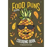 Food Puns Coloring Book: Food Designs with Funny Food Pun Quotes for Adult Relaxation and Stress Relief: Fun Hilarious Puns about Food Coloring Gag Gift Book for Food Lovers