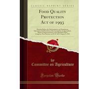 Food Quality Protection Act of 1993: Hearing Before the Subcommittee on Department Operations and Nutrition of the Committee on Agriculture, House of ... First Session, on H. R. 1627, August 2, 1993