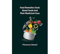 Food Remedies Facts About Foods And Their Medicinal Uses