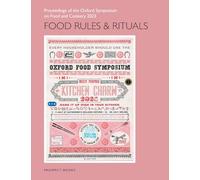 Food Rules and Rituals: Proceedings of the Oxford Symposium on Food and Cookery 2023