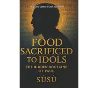 FOOD SACRAFICED TO IDOOLS: The Hidden Doctrine of Paul