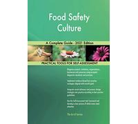 Food Safety Culture A Complete Guide - 2021 Edition
