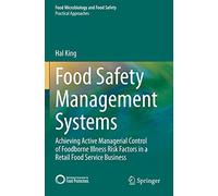 Food Safety Management Systems: Achieving Active Managerial Control of Foodborne Illness Risk Factors in a Retail Food Service Business (Food Microbiology and Food Safety)