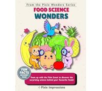 Food Science Wonders: A Fun Educational Coloring Book with Surprising Food Facts for Kids | Discover the Science Behind Everyday Foods (Pixie Wonders)