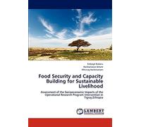 Food Security and Capacity Building for Sustainable Livelihood: Assessment of the Socioeconomic Impacts of the Operational Research Program Intervention in Tigray,Ethiopia