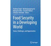 Food Security in a Developing World: Status, Challenges, and Opportunities