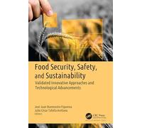 Food Security, Safety, and Sustainability: Validated Innovative Approaches and Technological Advancements