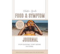 Food Sensitivity & Symptom Journal: Track Food Intolerances, Identify Triggers & Support Gut Health with a Structured 35-Day Food & Symptom Tracker