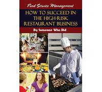 Food Service Management How to Succeed in the High-Risk Restaurant Business - by Someone Who Did