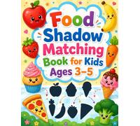 Food Shadow Matching Book for Kids Ages 3-5: A Yummy Fruit, Vegetable, and Snack Matching Game for Toddlers