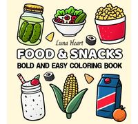 Food & Snacks Bold and Easy Coloring Book: Relaxing and Simple Cute Designs for Adults, Teens, Seniors and Kids, Large Print Images Featuring ... and More (Bold and Easy Coloring Books)