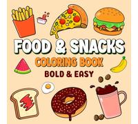 Food & Snacks Coloring Book: 50 Bold and Easy designs (Bold And Easy Coloring)