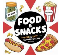 Food & Snacks Coloring Book: 50 Bold & Easy-to-Color Designs for Kids and Adults: Featuring Mouthwatering Pizzas, Juicy Burgers, Sweet Treats, Healthy Options, and Cool Drinks
