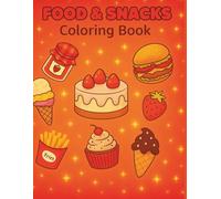 Food & Snacks Coloring Book: A Cute and Cozy Coloring Book for Kids, Teens & Adults - 50 Delicious Food Designs to Relax and Unwind. (Cozy Coloring Book Collection)