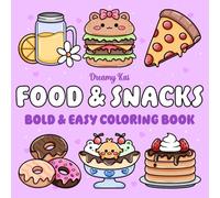 Food & Snacks Coloring Book: Bold and Easy Designs for Relaxation - Fun Desserts, Cute Food, and Snacks for Adults, Teens, and Kids (Cute, Bold & Easy Coloring)
