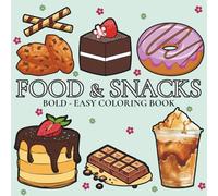 Food & Snacks: Coloring Book for Adults and Kids, featuring Cute Dessert, Cupcake, Donut, Pizza, Chips, Food, Snacks for Stress-Free Fun and Relaxation