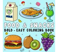 Food & Snacks Coloring Book: Over 50 Bold and Easy Coloring Pages Featuring Designs for Relaxation with Foods, Drinks, Desserts, and Fruits