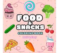 Food & Snacks Coloring Book: Wholesome Coloring Fun with Simple and Bold Snack Designs for All Ages