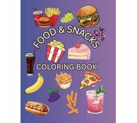 Food & Snacks Cute and Simple to coloring Designs of Foods, Sweet Treats, Yummy Snacks and Drinks (All ages-COLORING BOOK): Coloring book for adults and kids