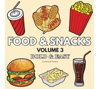 Food & Snacks Volume 3: Coloring Book For Adults And Kids, Featuring Pizza, Dessert, Cupcake, Sausage, Donut, Candy, Chocolate, Chips, Drink and More (Bold & Easy Coloring)