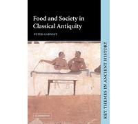 Food & Society Classical Antiquity (Key Themes in Ancient History)