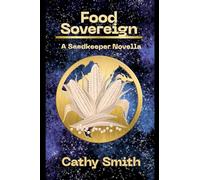 Food Sovereignty: 3 (A Seed Keeper Novella)