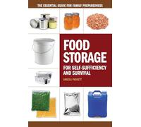 Food Storage for Self-Sufficency and Survival – The Essential Guide for Family Preparedness