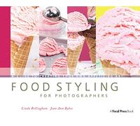 Food Styling for Photographers – A Guide to Creating Your Own Appetizing Art – Routledge