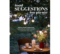 Food Suggestions for Picnic: Delicious Simple to Make Foods for Eating Outside Like 4-Ingredient Potato Salad, Tuscan Turkey Wraps, Pastrami Sandwiches, Plus More Other Creative Ideas (Picnic Recipes)
