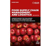 Food Supply Chain Management and Logistics: Understanding the Challenges of Production, Operation and Sustainability in the Food Industry