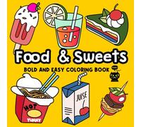 Food & Sweets: Bold and Easy Coloring Book for Foodies of All Ages, Featuring Simple, Big, and Bold Designs for Stress-Free Fun and Relaxation (Bold and Easy Relaxing Coloring Book)