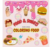Food & Sweets Coloring Book: Bold & Easy, Relaxing designs for Adults and Kids with Fast Food, Sweet Treads, Fruits: For Kids, Adults, Easy, Sweet, ... Thanksgiving, Snacks, safe Alzheimer, Health