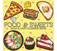Food & Sweets: Coloring Book For Adults and Kids, Featuring Cute Dessert, Cupcake, Pizza, Chips, Fruits, Donut, Drinks, And Many More Designs (Bold & Easy Coloring)