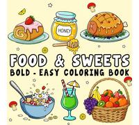 Food & Sweets Coloring Book: Over 50 Bold & Easy, Relaxing Coloring Pages Featuring Foods, Drinks, Fruits, and Desserts