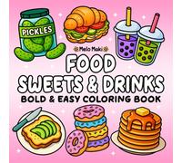 Food Sweets & Drinks: Bold & Easy Coloring Book Featuring a Variety of Foods, Sweets, Drinks, Suitable for Both Adults & Kids (Bold and Easy Coloring Books)