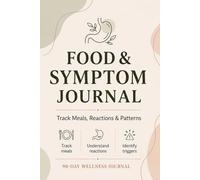 Food & Symptom Journal: Track Meals, Reactions, Triggers & Patterns for 90 Days