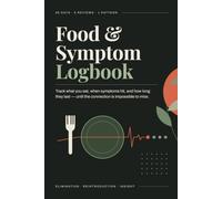 Food & Symptom Logbook: 98-Day Food Diary and Symptom Tracker for IBS, Food Intolerance, Allergies and Sensitivities | Meal Times, Severity and Duration | Two-Week Reviews to Find Your Trigger Foods