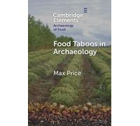 Food Taboos in Archaeology (Elements in the Archaeology of Food)