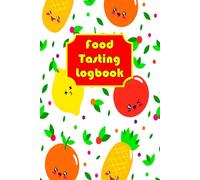 Food Tasting Logbook: ARFID Food Tracker Contains A Daily Food Log For Children Who Are Picky Eater | Kids Food Journal With Children's Adventures In ... Meals & Food-Tasting Experiences | Volume 3