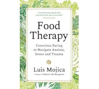 Food Therapy: Conscious Eating to Navigate Anxiety, Stress and Trauma