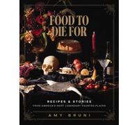 Food to Die For by Amy Bruni (Hardback Book)