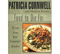 Food to Die for: Secrets from Kay Scarpetta's Kitchen