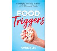 Food Triggers: Exchanging Unhealthy Patterns for God-Honoring Habits