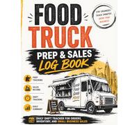 Food Truck Prep & Sales Log Book: Daily Shift Tracker for Orders, Inventory, and Small Business Sales